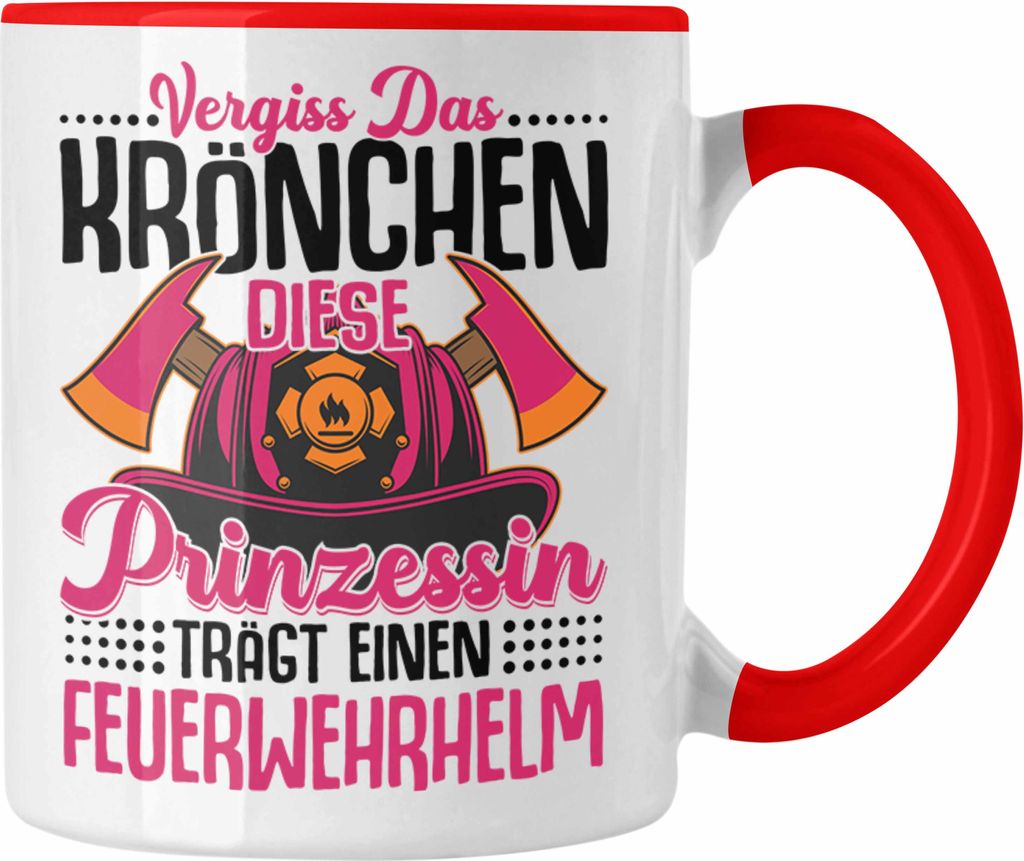 Trendation - Feuerwehr Frau Tasse Geschenk Frauen Feuerwehrfrauen Spruch Geschenkidee Vergiss Das Krönchen (Rot)