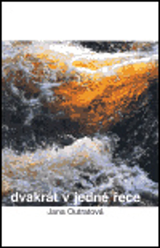Roman Dvakrát v jedné řece - Édition reliée Jana Outratová - 2
