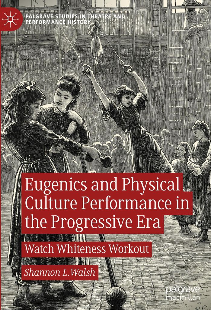 Eugenics and Physical Culture Performance in the Progressive Era