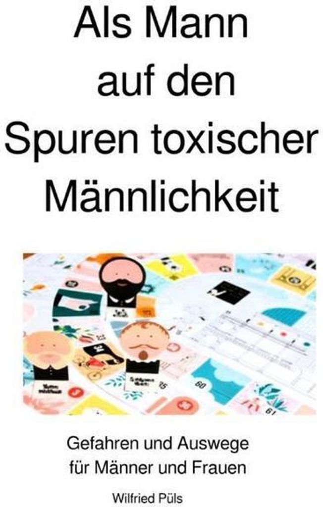 Als Mann auf den Spuren toxischer Männlichkeit