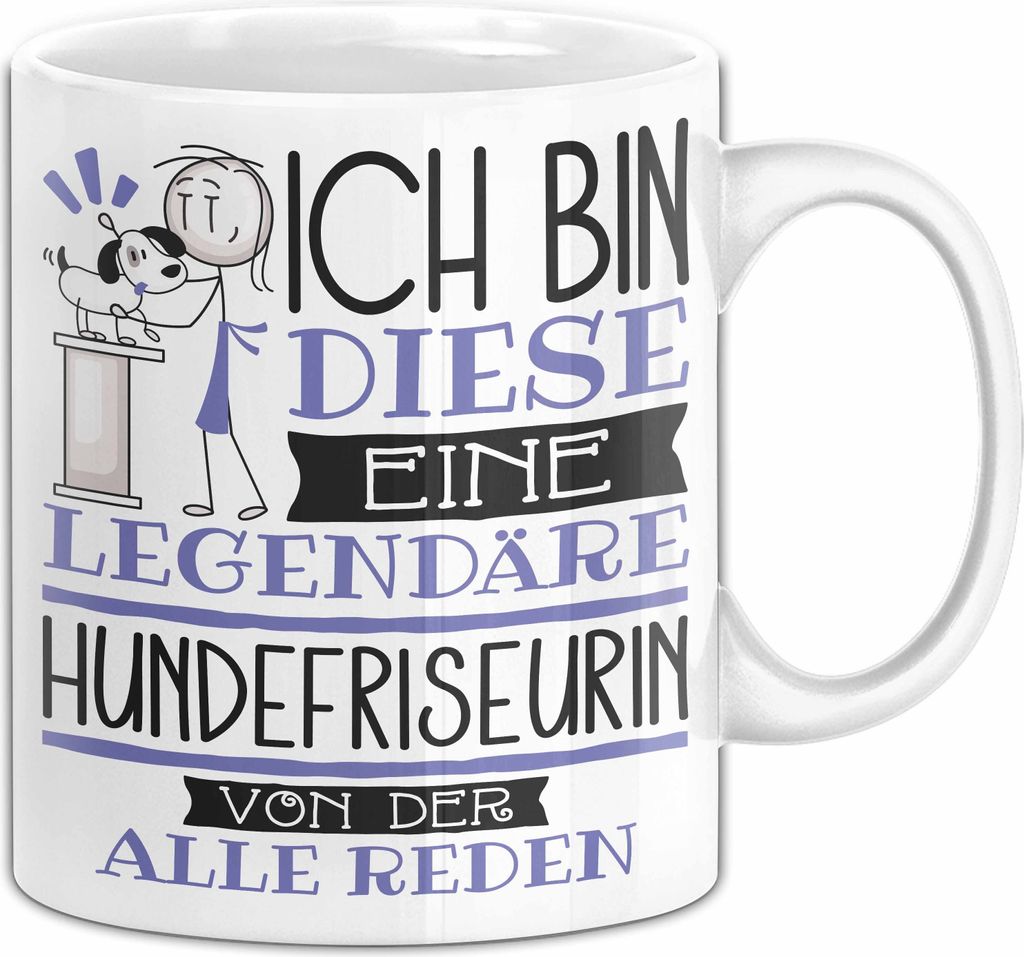 Hundefriseurin Tasse Geschenk Ich Bin Diese Eine Legendäre Hundefriseurin Von Der Alle Reden Geschenkidee Geburtstag Weihnachten (Weiß)