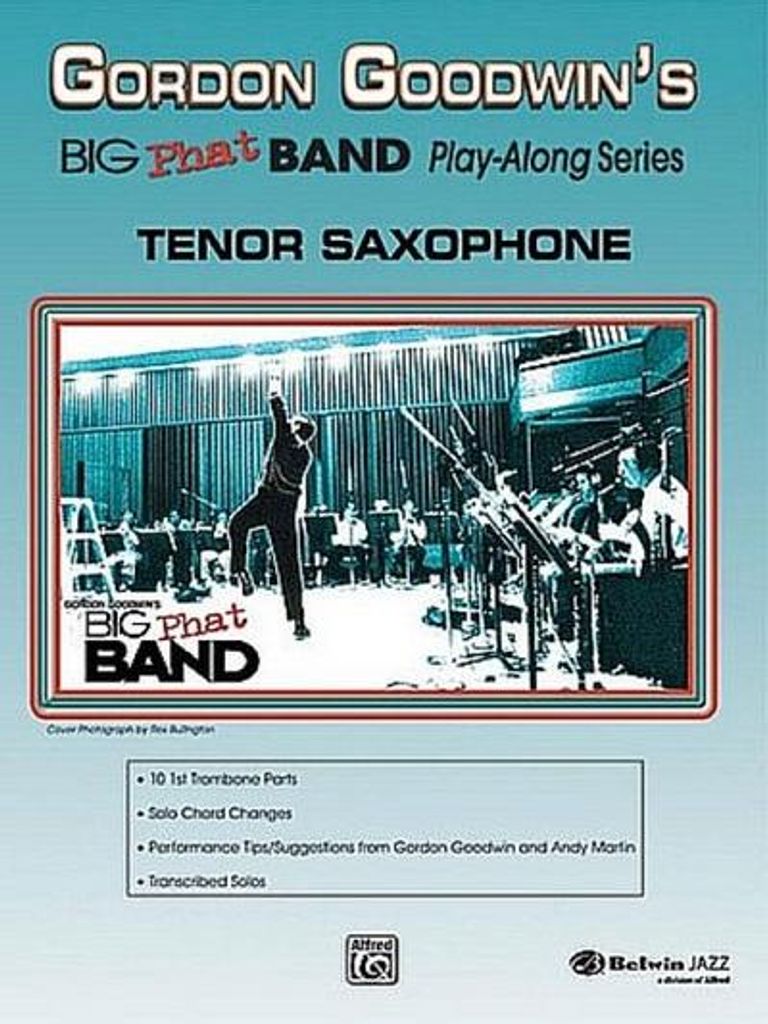 Gordon Goodwin Big Phat Play Along: Tenor Saxophone, Book & CD