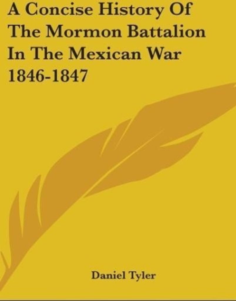 A Concise History Of The Mormon Battalion In The Mexican War 1846-1847