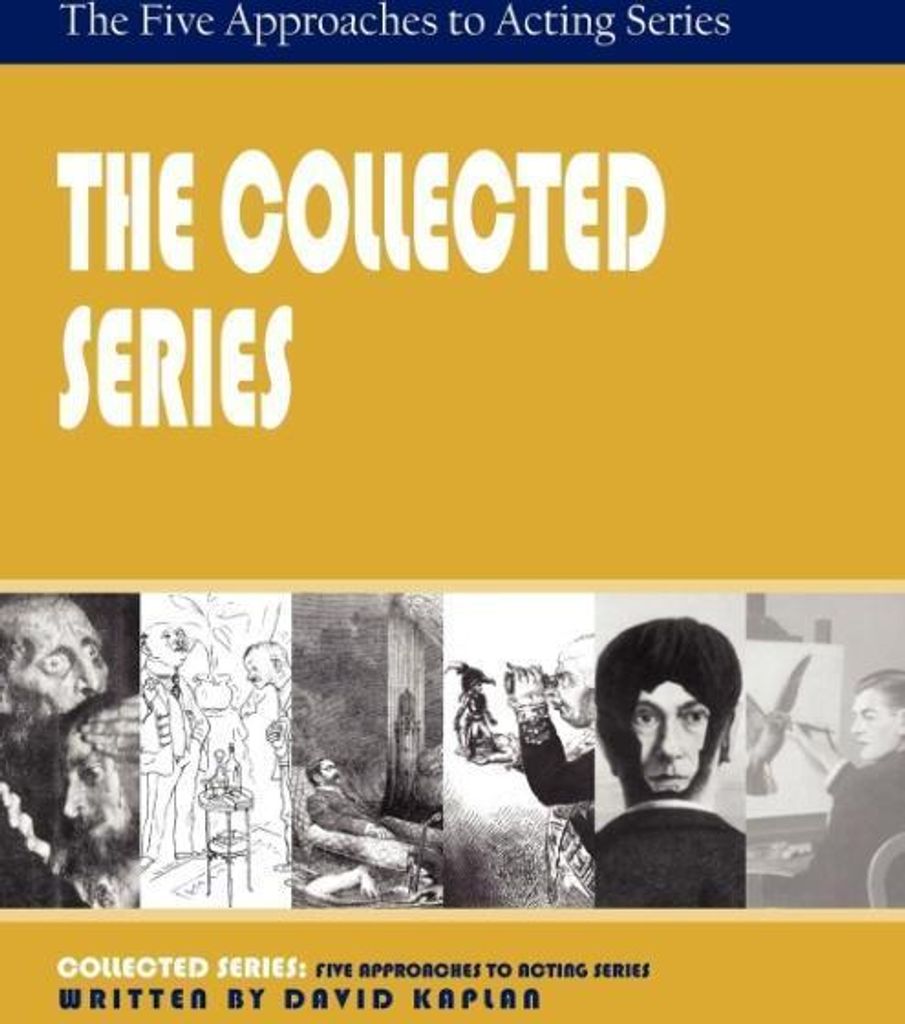 The Collected Series: Five Approaches to Acting. Kaplan, David .