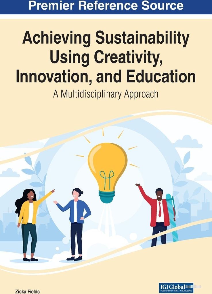 Achieving Sustainability Using Creativity, Innovation, and Education
