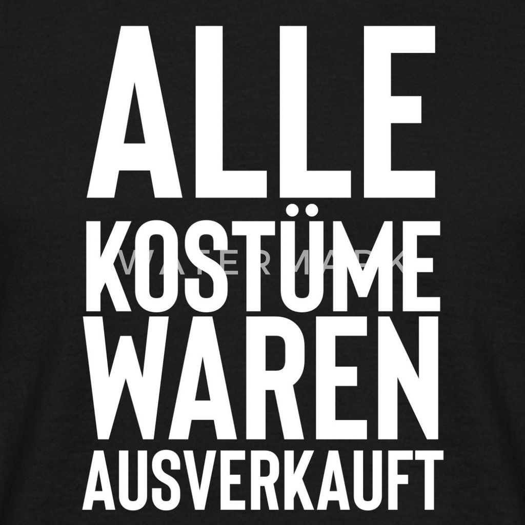 Spreadshirt Alle Kostüme Waren t Fasching Männer T-Shirt, L, Schwarz