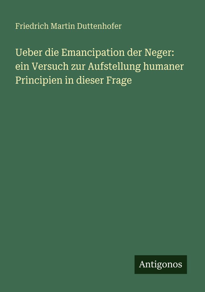 Ueber die Emancipation der : ein Versuch zur Aufstellung humaner Principien in dieser Frage