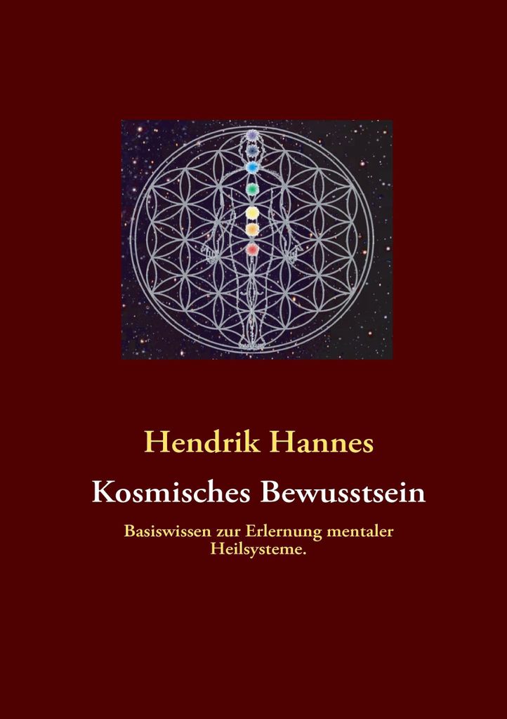Kosmisches Bewusstsein: Basiswissen zur Erlernung mentaler Heilsysteme.