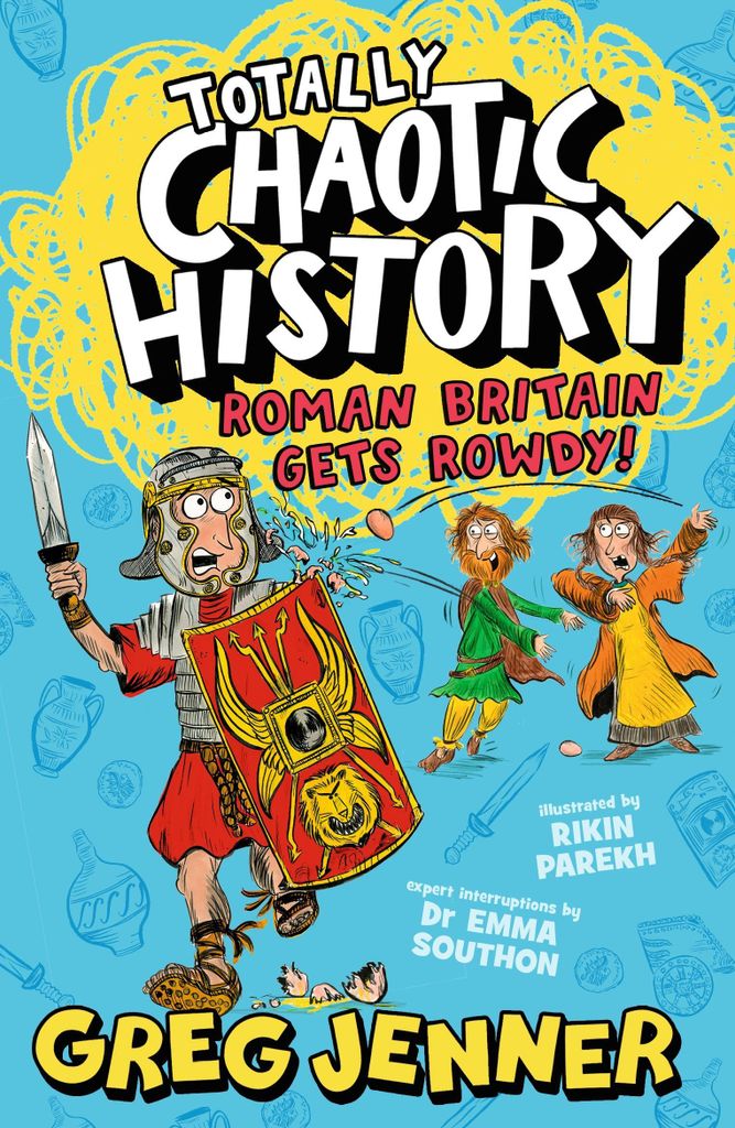 Totally Chaotic History: Roman Britain Gets Rowdy!: The host of the chart-topping podcast You're Dead to Me takes on the Romans - fast, funny, fact-pa