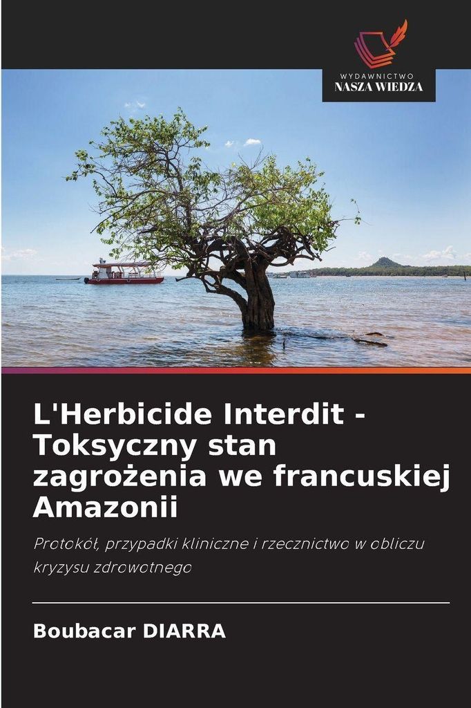 L'Herbicide Interdit - Toksyczny stan zagro¿enia we francuskiej Amazonii