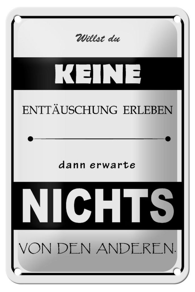 Blechschild Spruch 12x18cm Erwarte nichts von Anderen Produktbild 