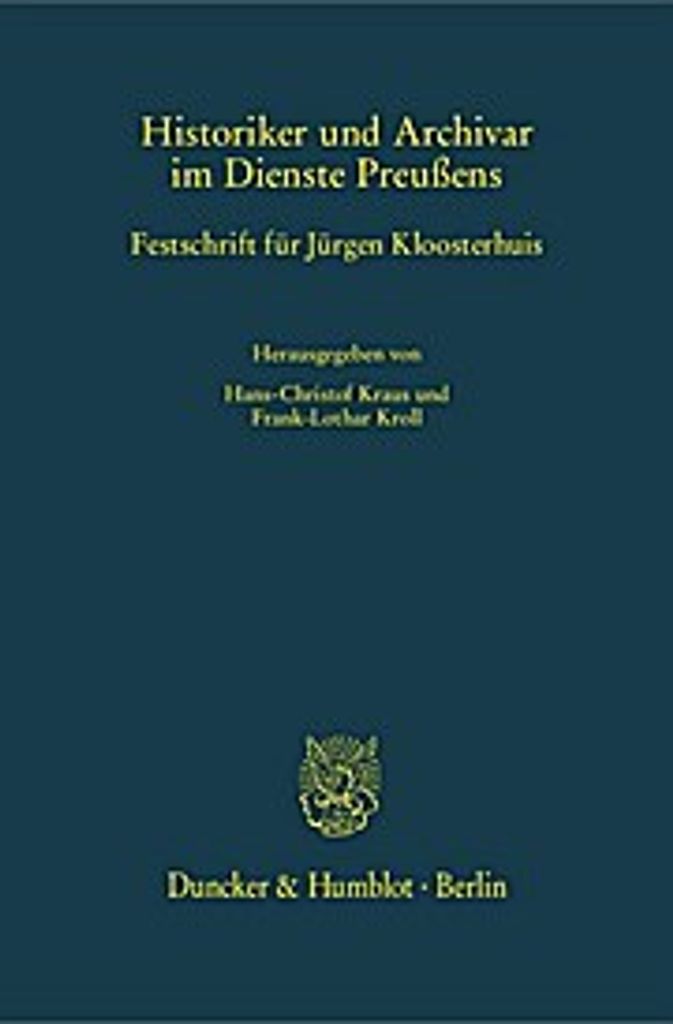 Historiker und Archivar im Dienste Preußens