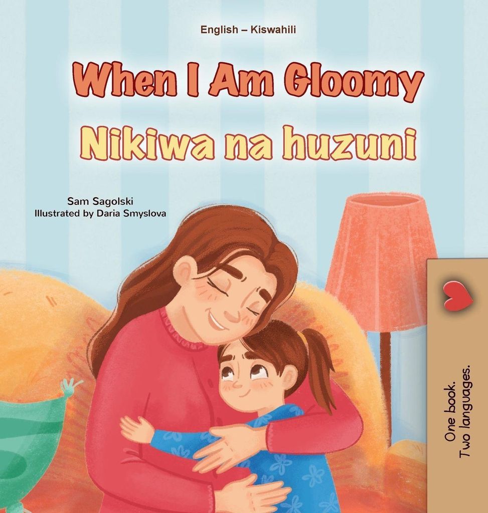 When I am Gloomy (English Swahili Bilingual Children's Book)
