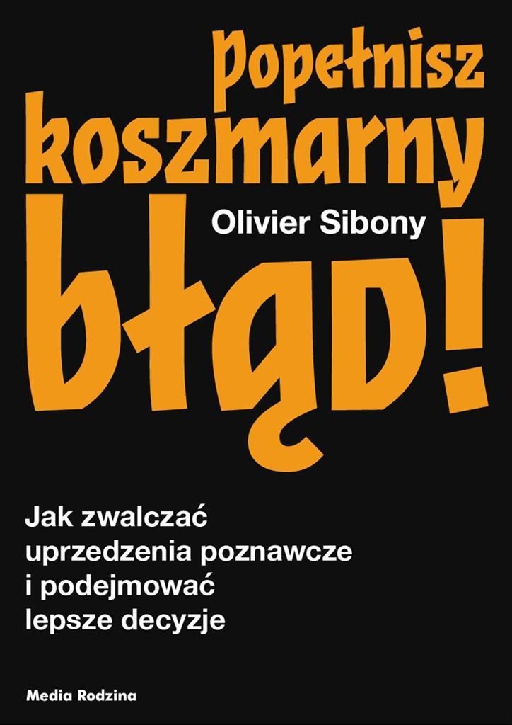Popełnisz koszmarny błąd! - Poradnik o podejmowaniu decyzji
