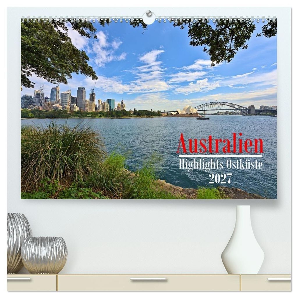 Australien - Highlights Ostküste (hochwertiger Premium Wandkalender 2027 DIN A2 quer), Kunstdruck in Hochglanz