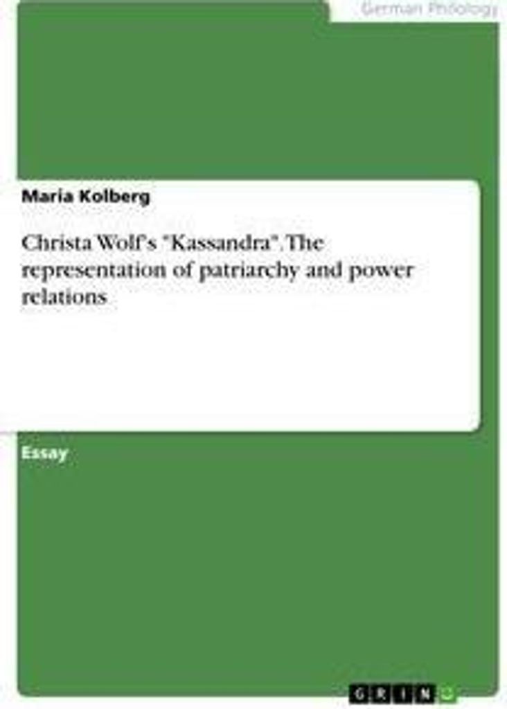 Christa Wolf's "Kassandra". The representation of patriarchy and power relations