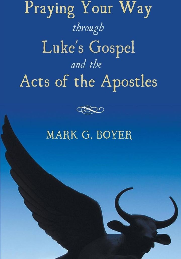 Praying Your Way through Luke's Gospel and the Acts of the Apostles