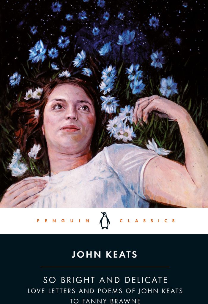 So Bright and Delicate: Love Letters and Poems of John Keats to Fanny Brawne