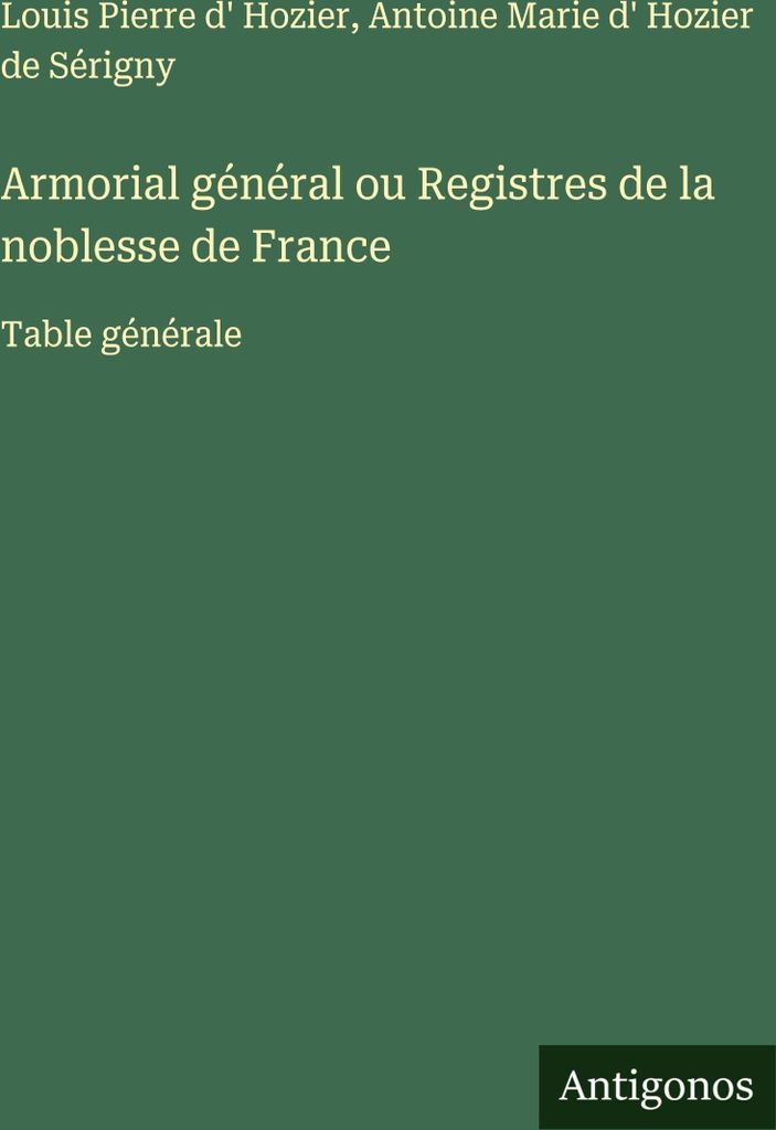 Armorial général ou Registres de la noblesse de France