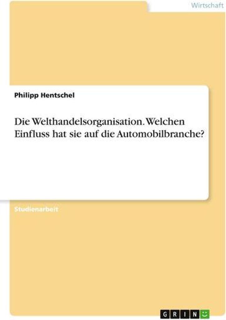 Die Welthandelsorganisation. Welchen Einfluss hat sie auf die Automobilbranche?