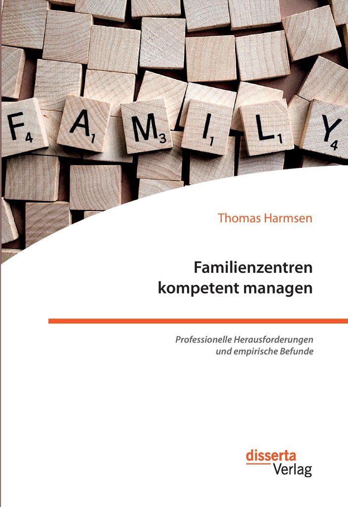 Familienzentren kompetent managen. Professionelle Herausforderungen und empirische Befunde
