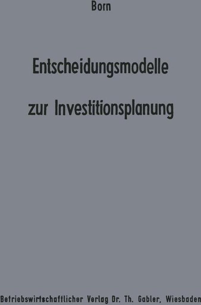 Entscheidungsmodelle zur Investitionsplanung