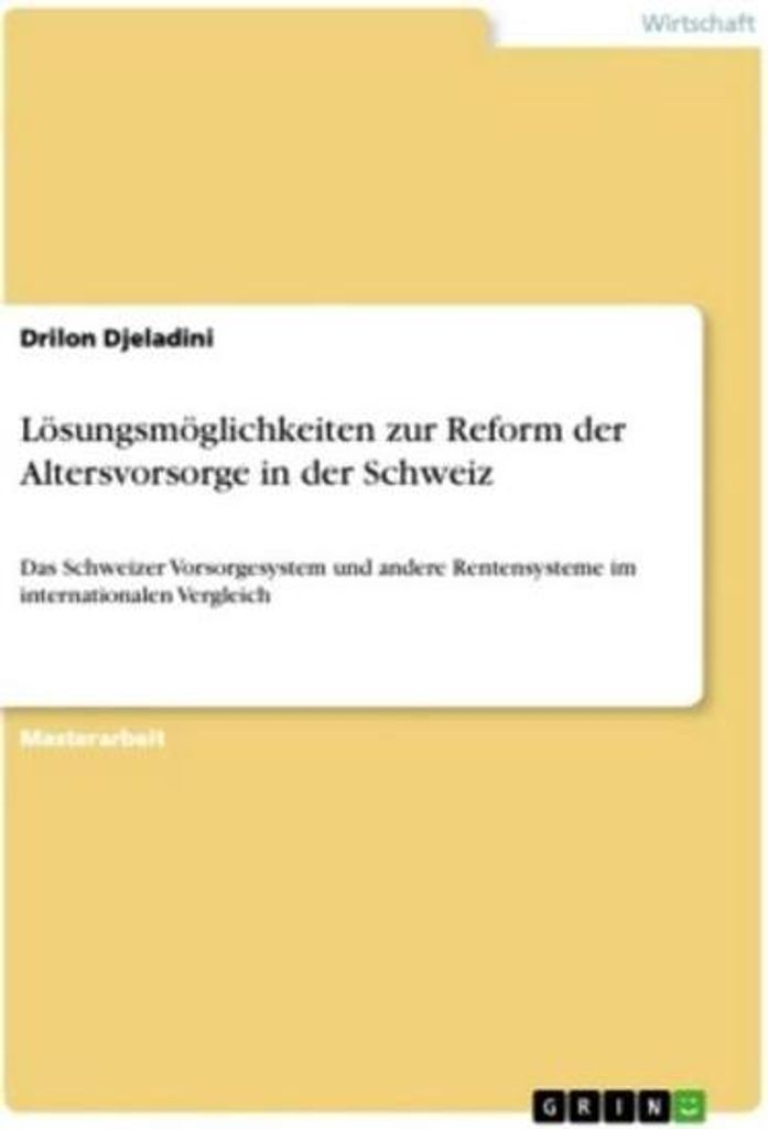 Lösungsmöglichkeiten zur Reform der Altersvorsorge in der Schweiz