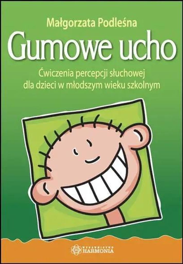 Gumowe ucho. Ćwiczenia percepcji słuchowej - praca zbiorowa
