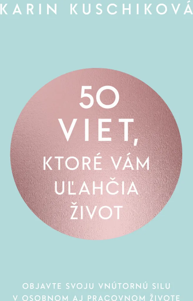 Comment faciliter sa vie au quotidien : 50 phrases de Karin Kuschik