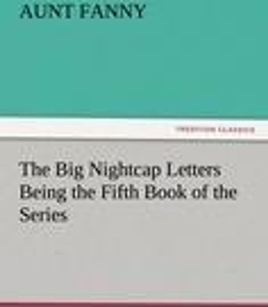 The Big Nightcap Letters Being the Fifth Book of the Series