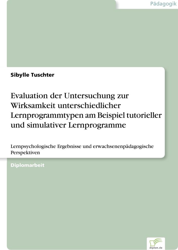 Evaluation der Untersuchung zur Wirksamkeit unterschiedlicher Lernprogrammtypen am Beispiel tutorieller und simulativer Lernprogramme