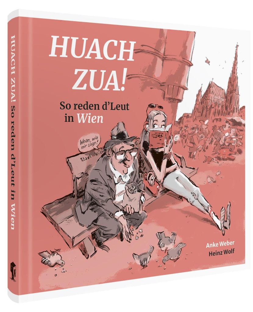 Huach Zua! So reden d ́Leut in Wien