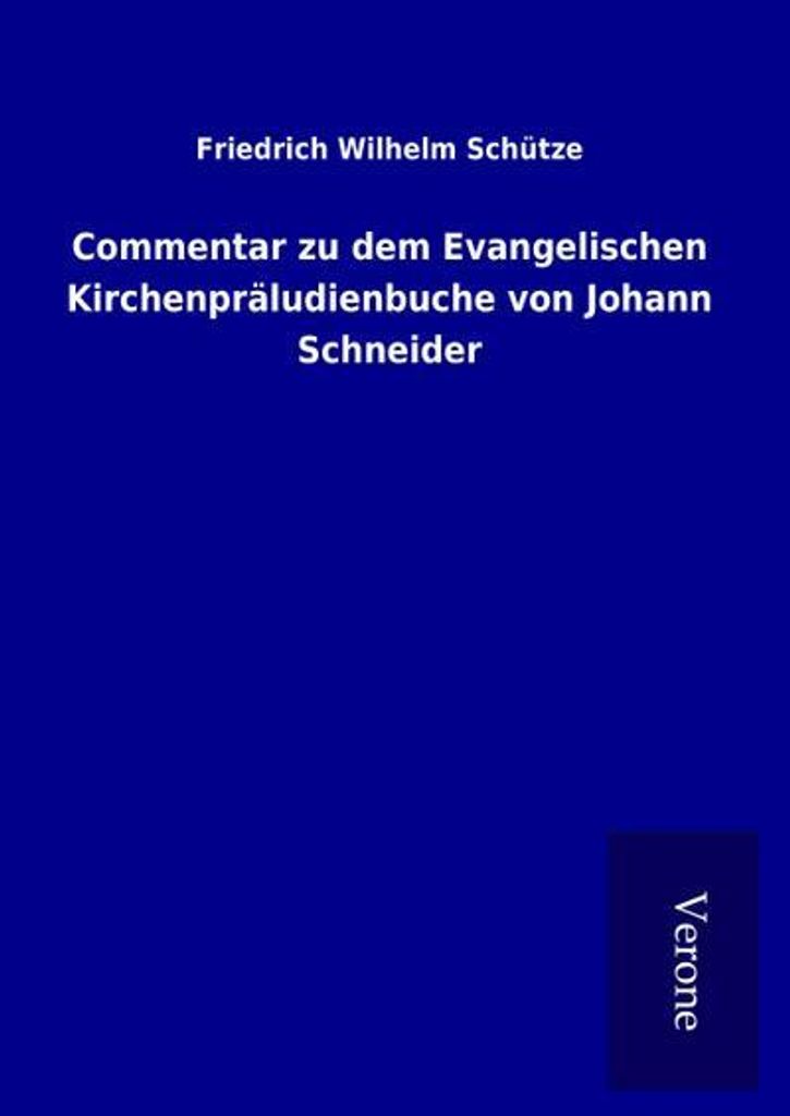Commentar zu dem Evangelischen Kirchenpräludienbuche von Johann Schneider