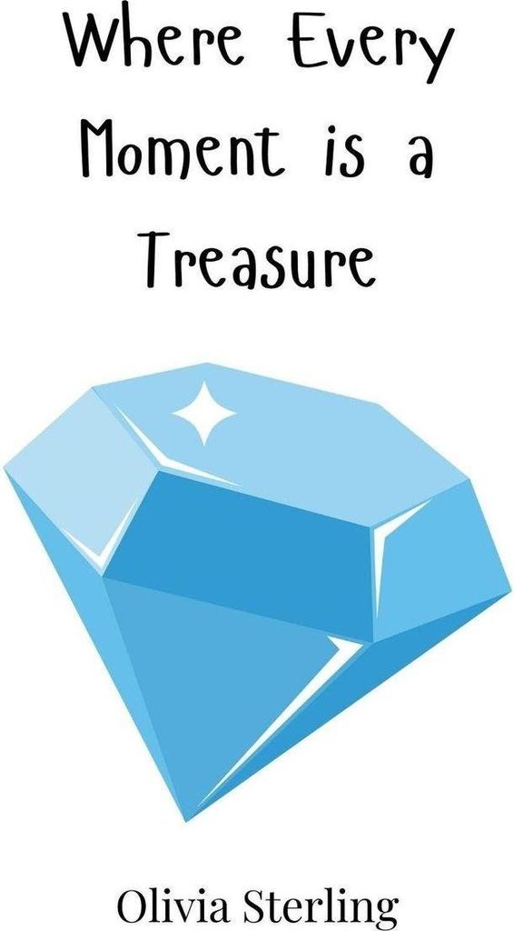 Where Every Moment is a Treasure