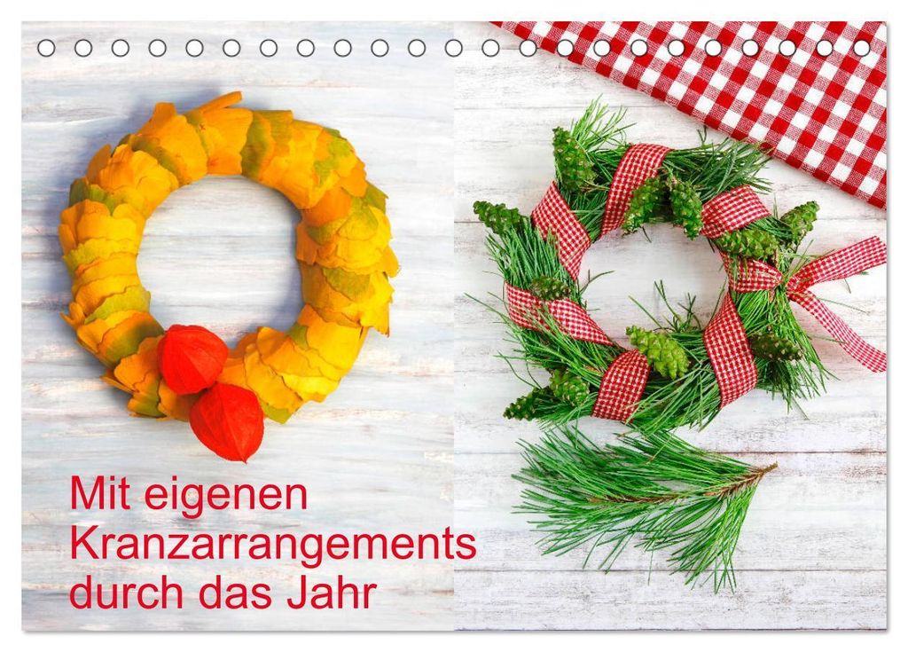 Mit eigenen Kranzarrangements durch das Jahr (Tischkalender 2027 DIN A5 quer), CALVENDO Monatskalender