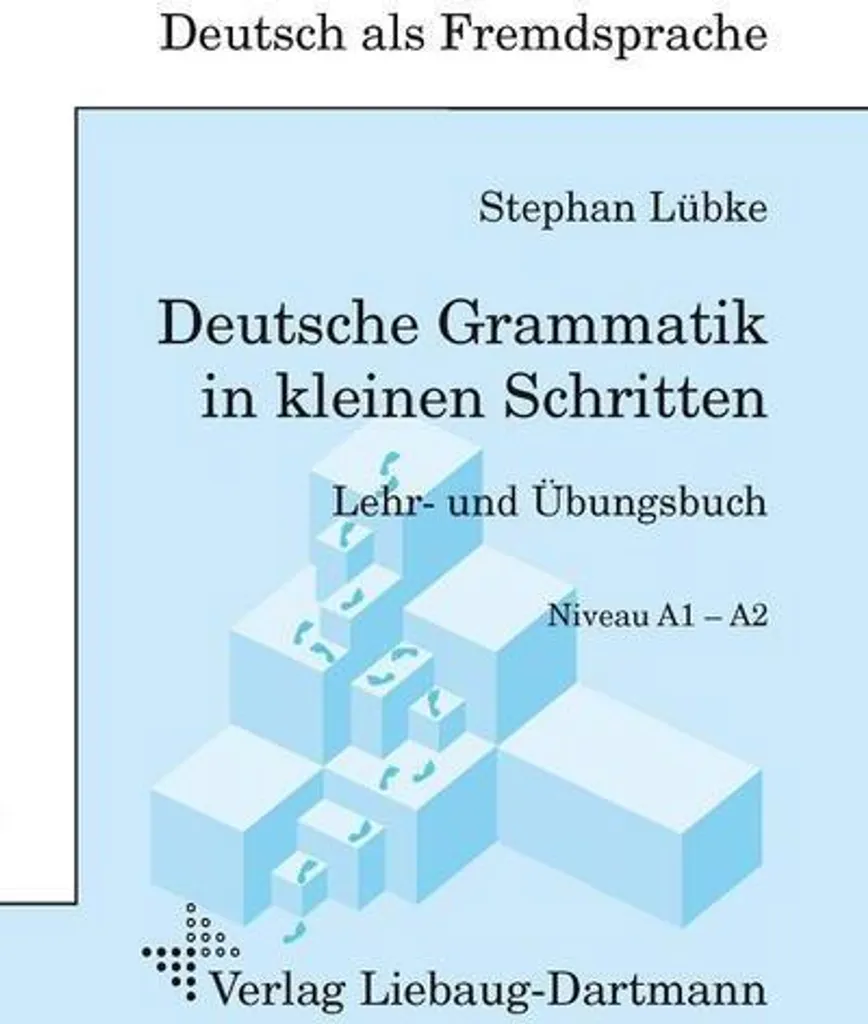 Grammaire allemande progressive Deutsche Grammatik in kleinen Schritten