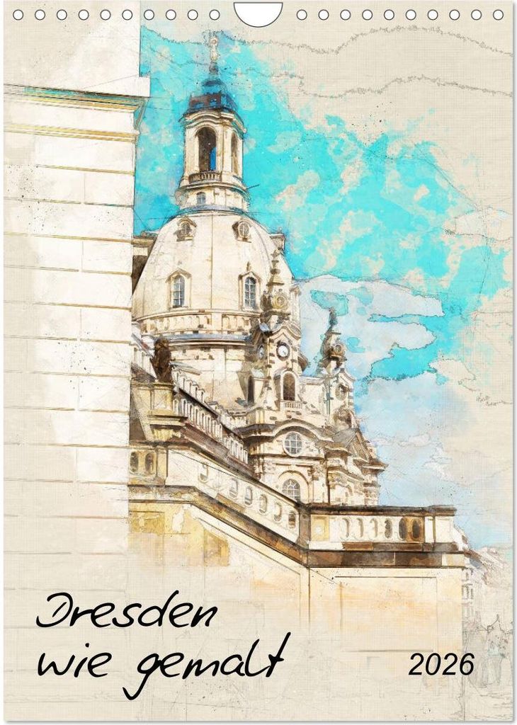Dresden wie gemalt (Wandkalender 2026 DIN A4 hoch), CALVENDO Monatskalender