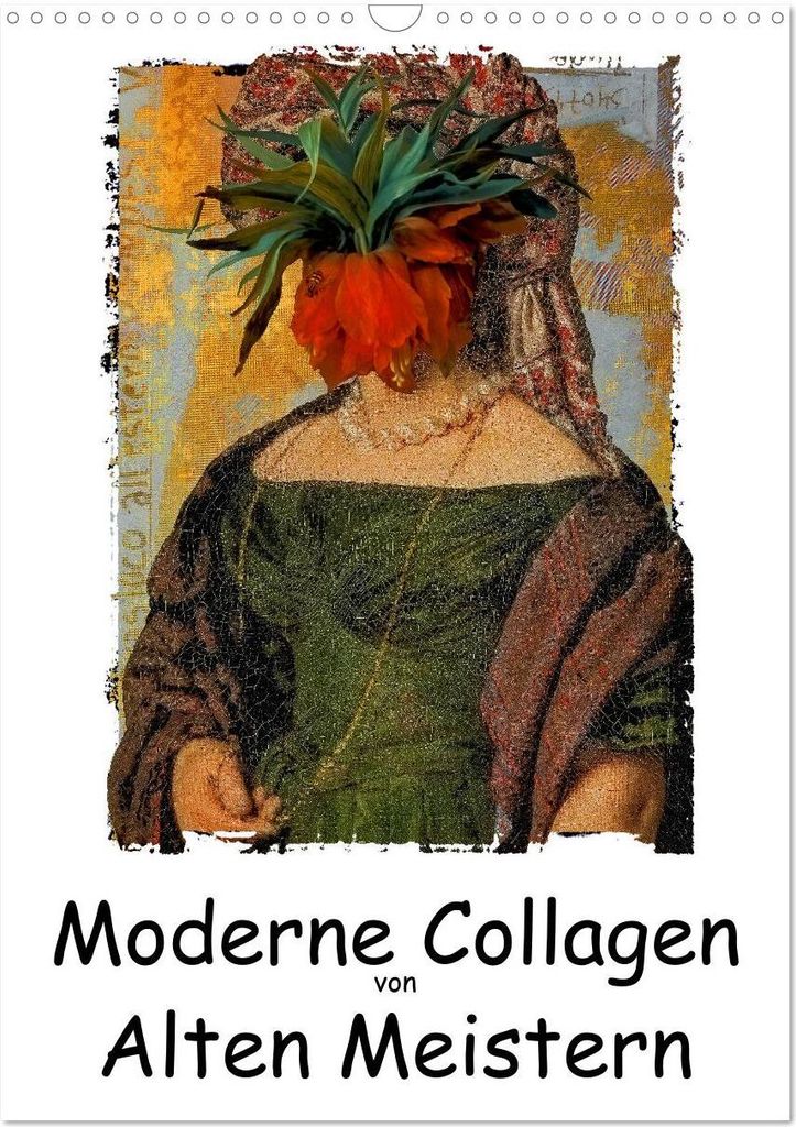 Moderne Collagen von Alten Meistern (Wandkalender 2026 DIN A3 hoch), CALVENDO Monatskalender