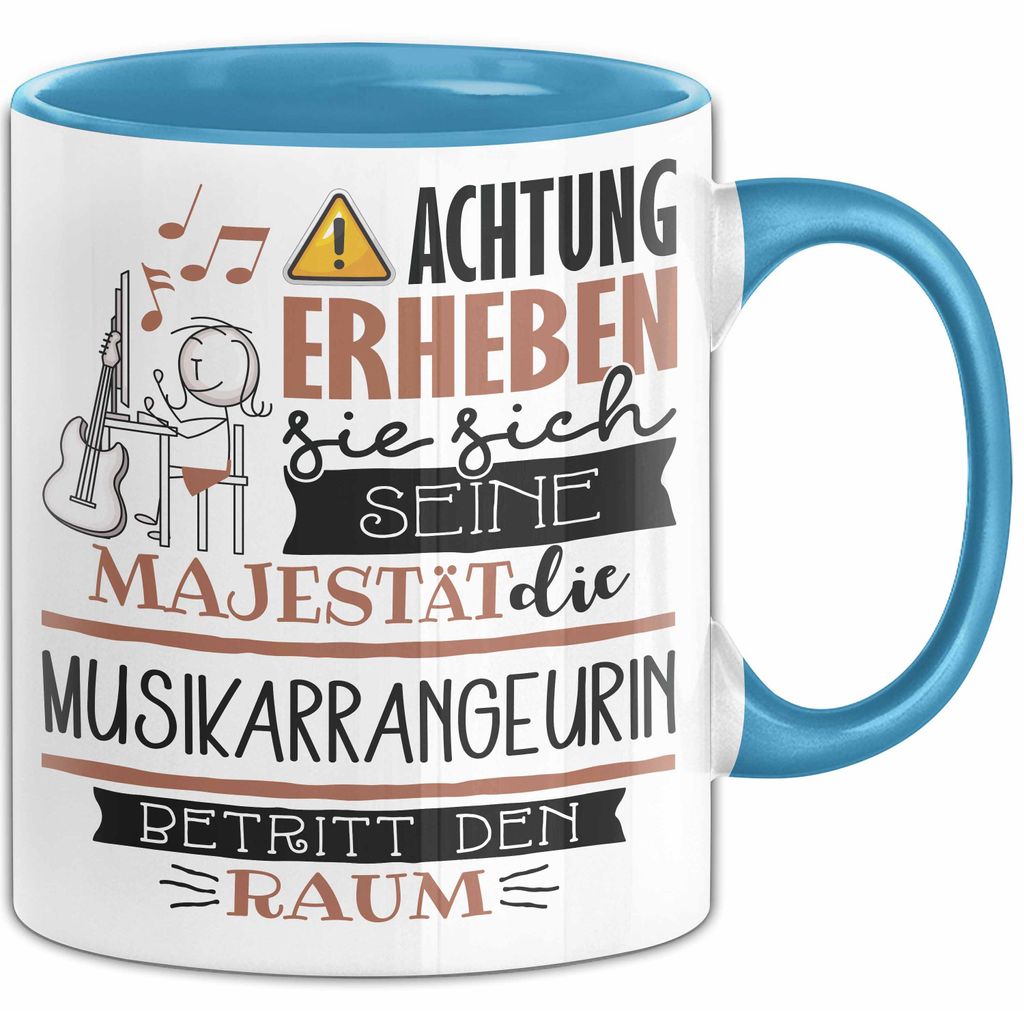 Musikarrangeurin Tasse Geschenk Lustiger Spruch Bitte Erheben Sie Sich Seine Majestät Die Musikarrangeurin Betritt Den Raum (Blau)