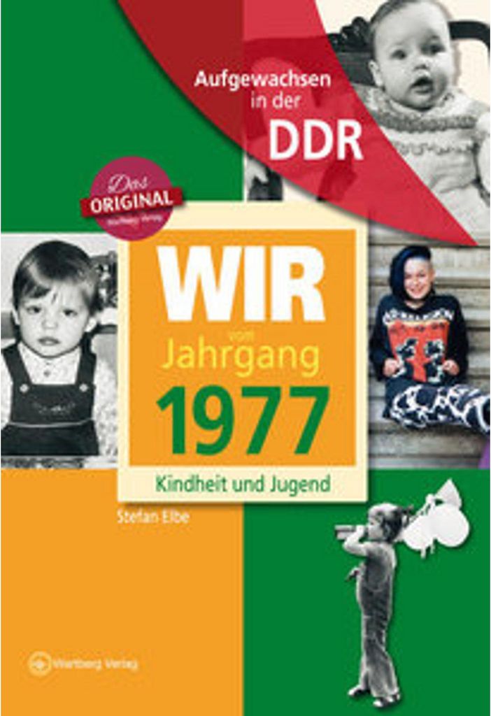 Aufgewachsen in der DDR - Wir vom Jahrgang 1977-Kindheit und Jugend