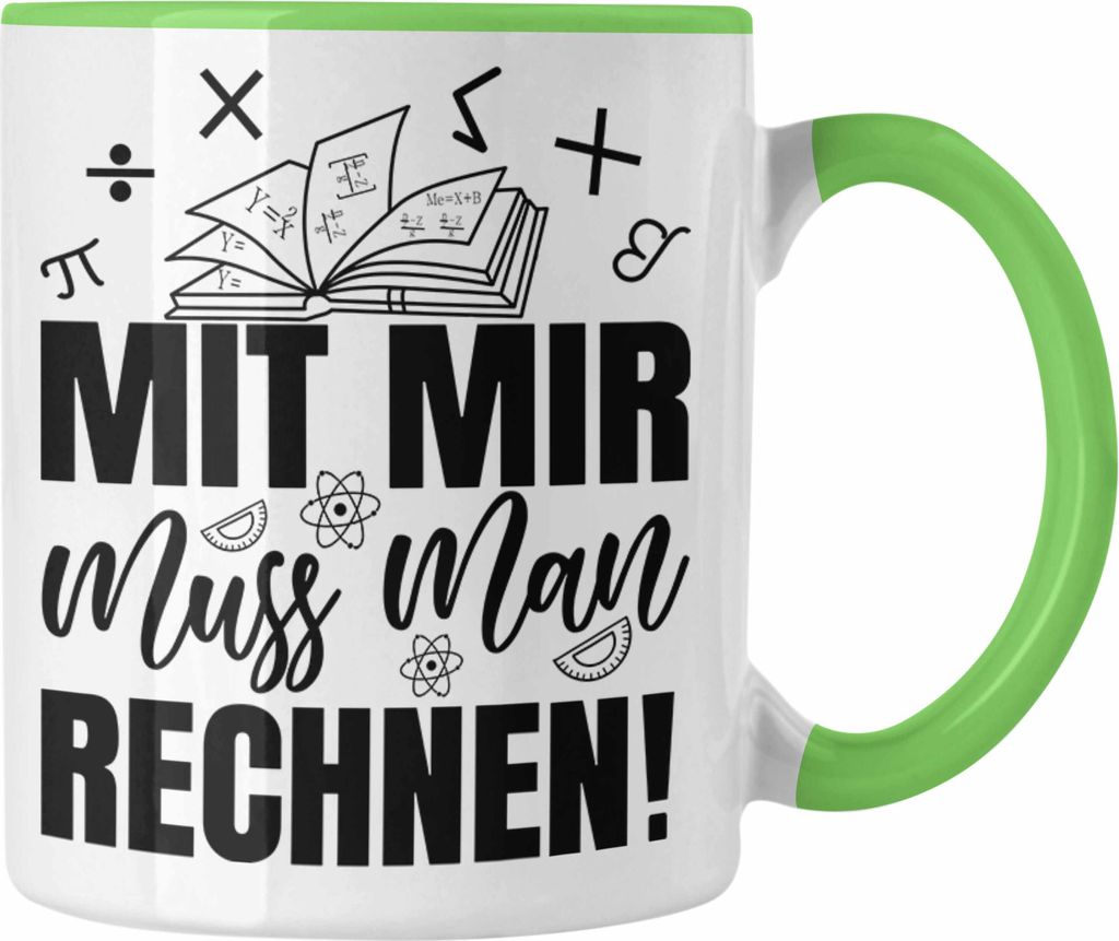 Trendation - Mathe-Lehrer Tasse Geschenkidee Mit Mir Muss Man Rechnen Mathe-Liebhaber Geschenk Geburtstag Weihnachten Mathestudent (Grün)
