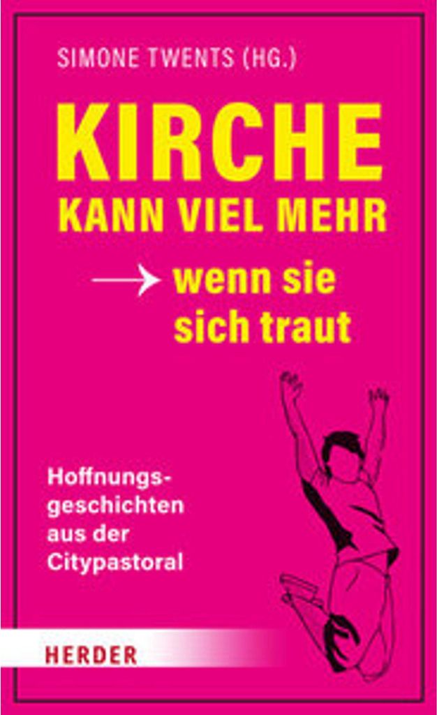 Kirche kann viel mehr - wenn sie sich traut
