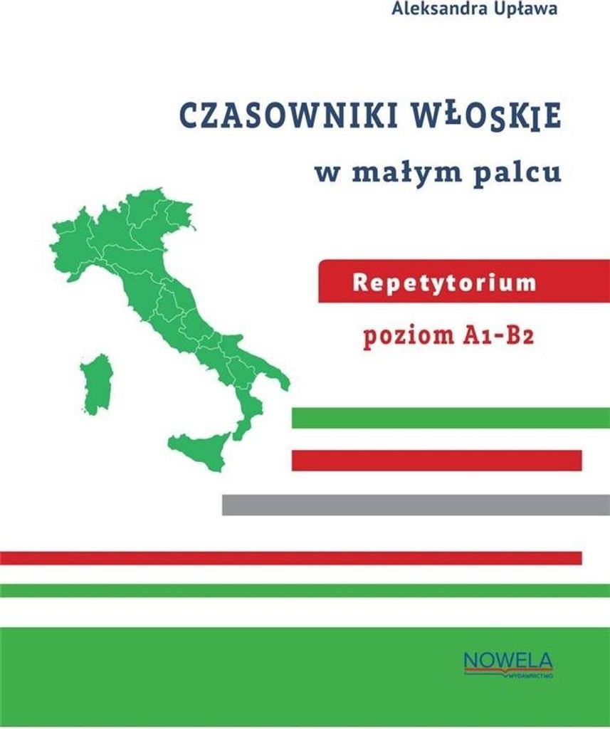 Czasowniki włoskie w małym palcu Repetytorium A1-B2
