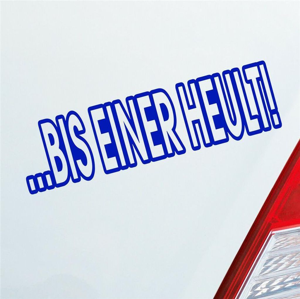 Auto Aufkleber Bis einer heult! Auto Car Tuning Motorrad 18x5 cm Dunkelblau Sticker Heckscheibenaufkleber