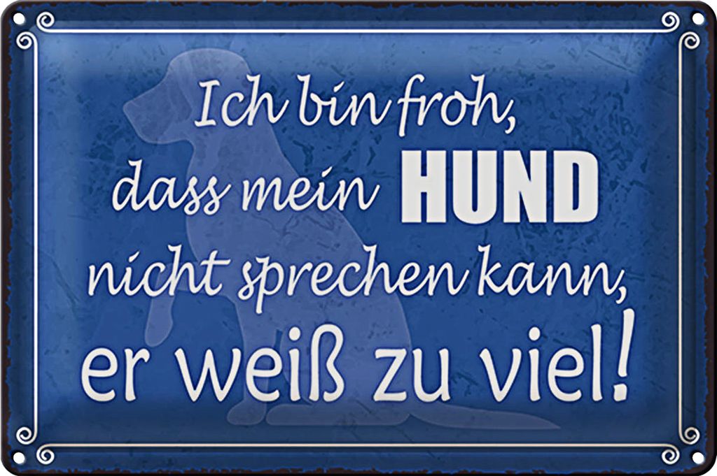 Blechschild Spruch 30x20cm froh mein Hund nicht sprechen
