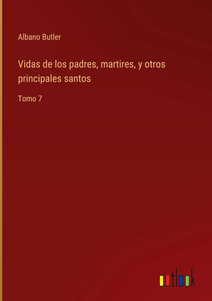 Vidas de los padres, martires, y otros principales santos