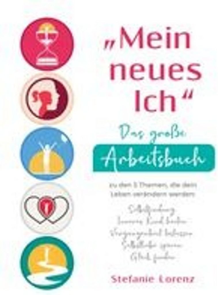 'Mein neues Ich' - Das große Arbeitsbuch zu den 5 Themen, die dein Leben verändern werden