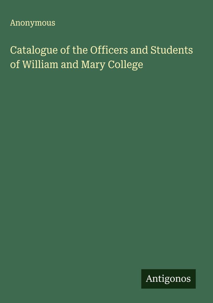 Catalogue of the Officers and Students of William and Mary College