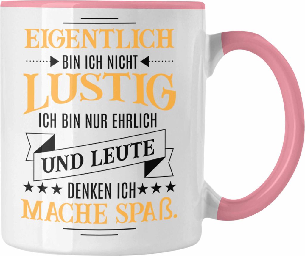 Trendation - Ich Bin Eigentlich Nicht Lustig Tasse mit Spruch Geschenk Kollegin Kollege Sarkasmus Kaffeetasse Sprüche (Rosa)