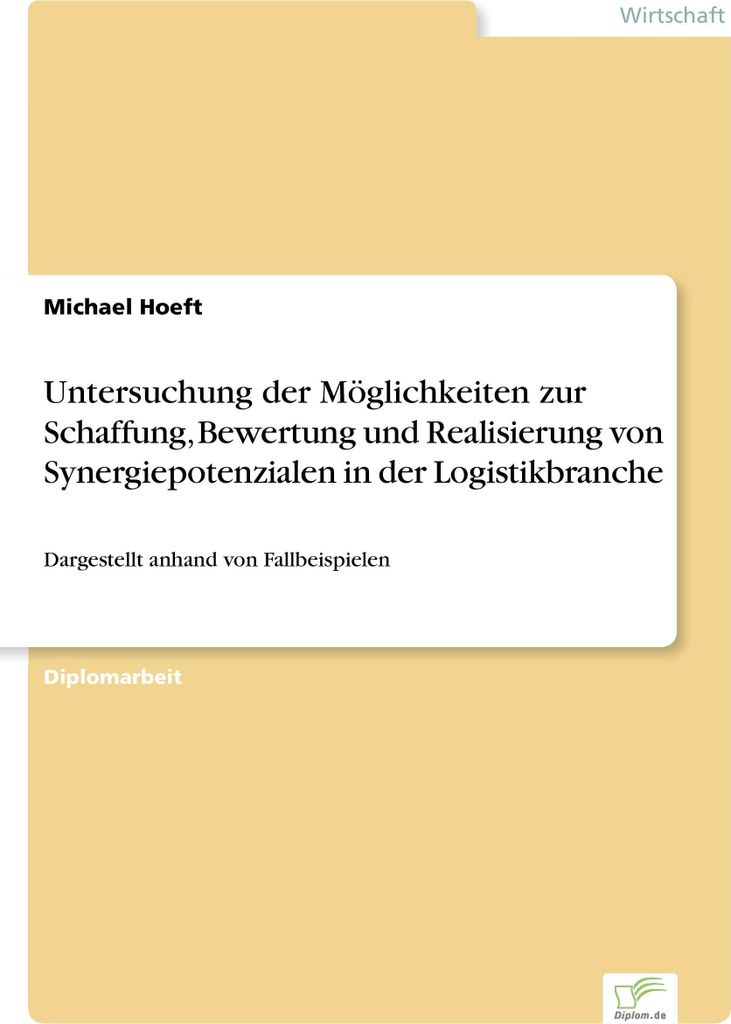 Untersuchung der Möglichkeiten zur Schaffung, Bewertung und Realisierung von Synergiepotenzialen in der Logistikbranche